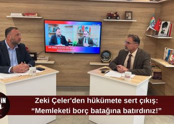 Zeki Çeler’den hükümete sert tepki: “Memleketi borç batağına sürükleyenlerin vaatleri abesle iştigaldir!”