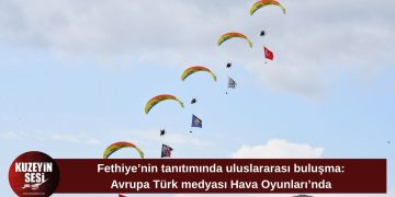 Avrupa’daki Türk medyasının önemli temsilcileri Fethiye’de buluşacak