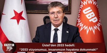 Üstel: “2033 vizyonumuzun temelinde insanımızın hayatına dokunmak var”