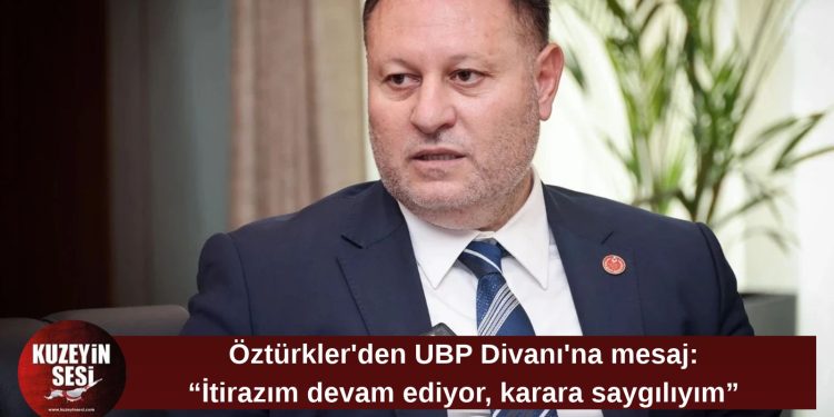 Ziya Öztürkler’den UBP kurultayı açıklaması: “İtirazım sürüyor, karara saygı duyacağım”