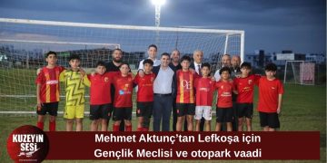Mehmet Aktunç’tan Lefkoşa’ya Gençlik Meclisi ve yeni otopark projeleri