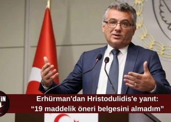 Erhürman’dan Politis’e dikkat çeken açıklama: “19 maddelik öneri belgesini almadım”