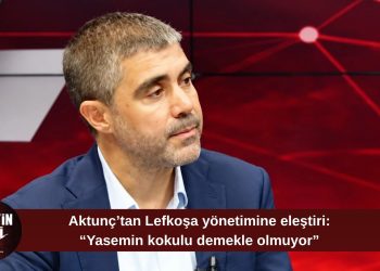 Mehmet Aktunç: “Lefkoşa sloganlarla değil, planlamayla yönetilmeli”