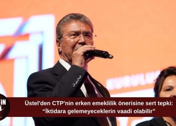 Üstel’den CTP’ye erken emeklilik tepkisi: “İktidara gelemeyeceklerin vaadi olabilir”