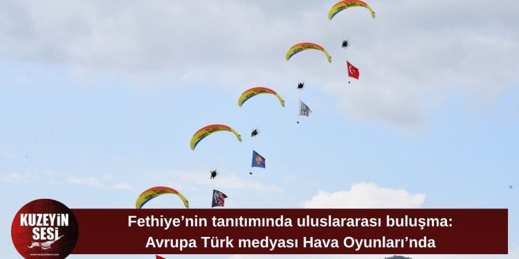 Avrupa’daki Türk medyasının önemli temsilcileri Fethiye’de buluşacak