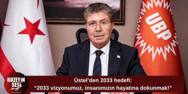Üstel: “2033 vizyonumuzun temelinde insanımızın hayatına dokunmak var”