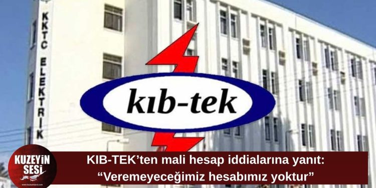 KIB-TEK’ten mali hesap iddialarına yanıt: “Veremeyeceğimiz hesabımız yoktur”