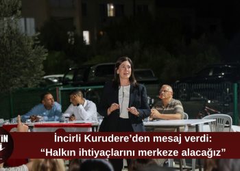 İncirli: “Halkın ihtiyaçlarını merkeze alan bir yönetim kuracağız”
