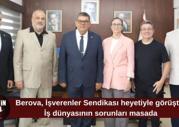 Berova, İşverenler Sendikası heyetiyle bir araya geldi
