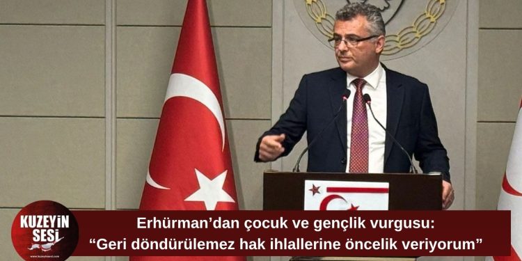 Erhürman: “Çocukların ve gençlerin hak ihlallerine öncelik veriyorum”